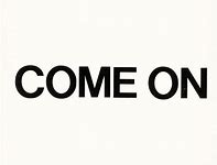 come onto
